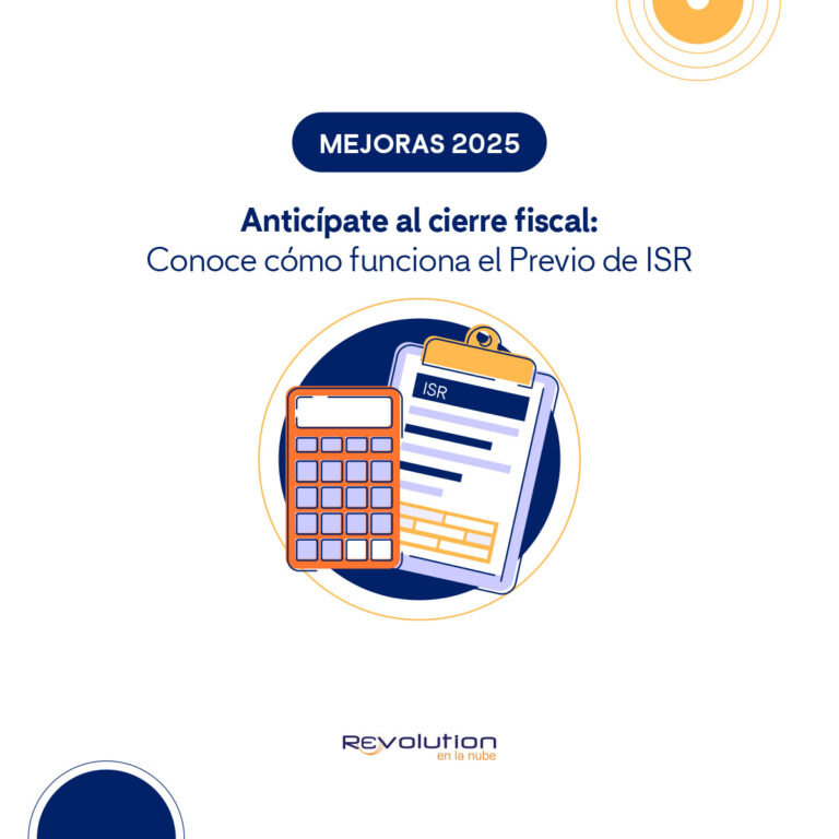 Anticípate al cierre fiscal con el Previo de ISR de Revolution en la nube y evita diferencias en tu cálculo anual de ISR.